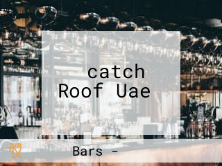 ‪catch Roof Uae‬